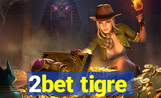 2bet tigre